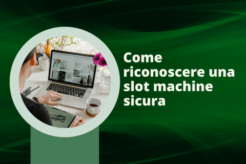 Come riconoscere una slot machine sicura 